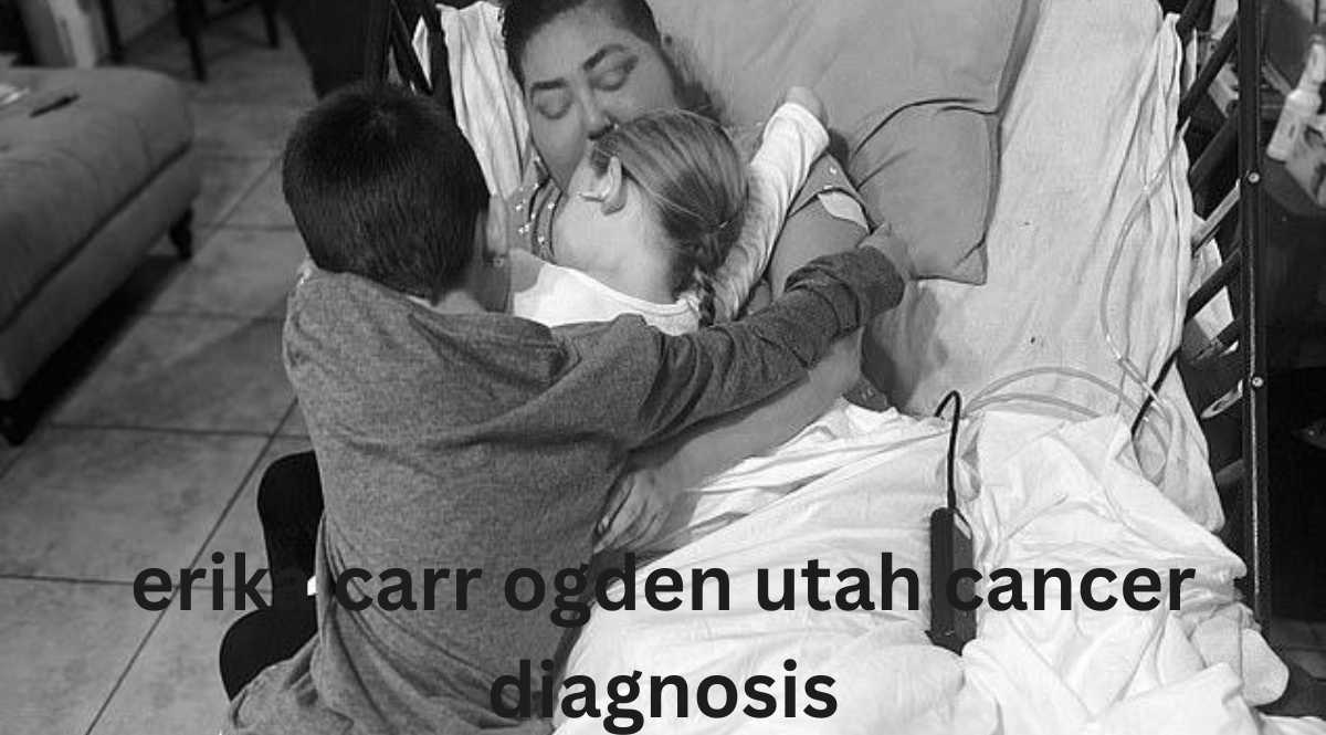 erika carr ogden utah cancer diagnosis